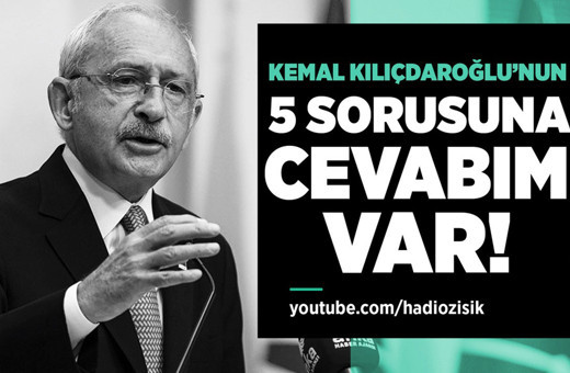 Kemal Kılıçdaroğlu'nun 5 sorusuna Hadi Özışık'ın cevabı!