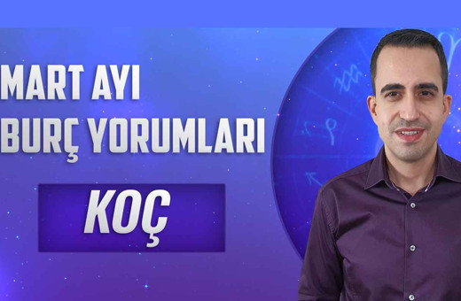 Koç burcu Mart aylık burç yorumları sağlığınıza dikkat!
