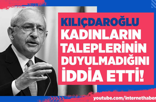 Kılıçdaroğlu kadınların taleplerinin duyulmadığını iddia etti!