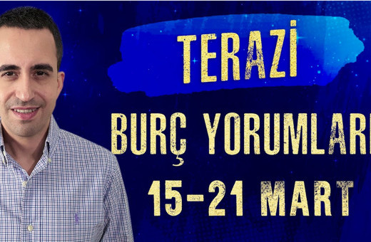 Terazi burcu 15-21 Mart haftalık burç yorumları ikili ilişkilere aman dikkat!