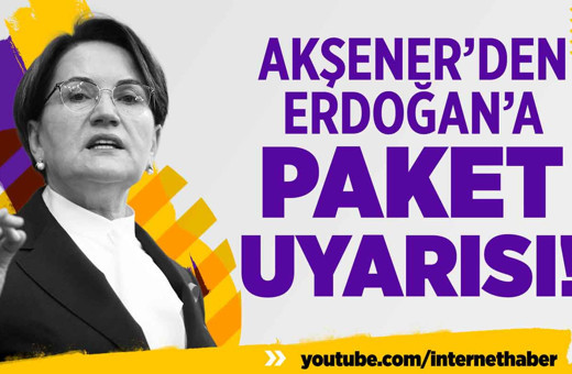 Akşener'den Erdoğan'a paket uyarası!