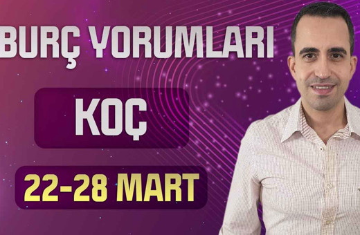 Koç burcu 22-28 Mart haftalık burç yorumları aşk hayatınız dikkat çekecek!