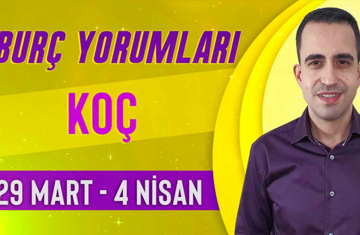 Koç burcu 29 Mart-4 Nisan haftalık yorumları ikili ilişkilere dikkat!