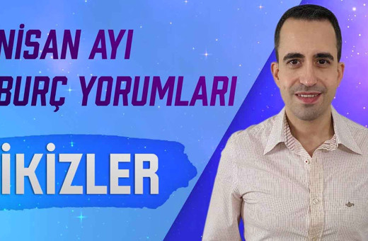 İkizler burcu Nisan 2021 aylık burç yorumları kariyer konuları gündemde!