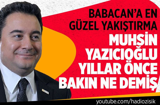 Babacan'a en güzel yakıştırma! Muhsin Yazıcıoğlu yıllar önce bakın ne demiş