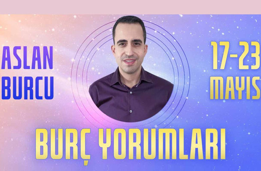 Aslan burcu 17-23 Mayıs haftalık burç yorumları finansal konular ön planda!