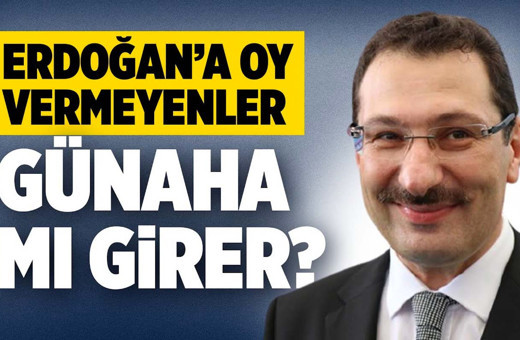 Erdoğan'a oy vermeyen günahkar mı?