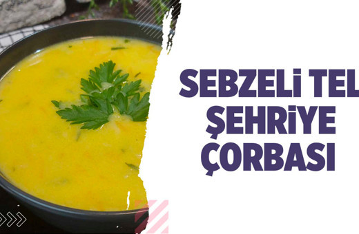 Sebzeli tel şehriye çorbası nasıl yapılır içiniz ısınacak!
