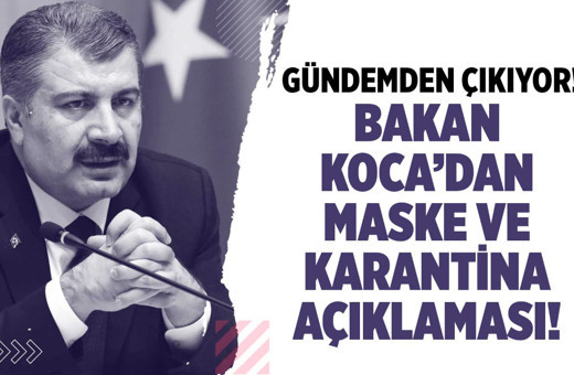 Fahrettin Koca'dan karantina ve maske kuralı açıklaması!