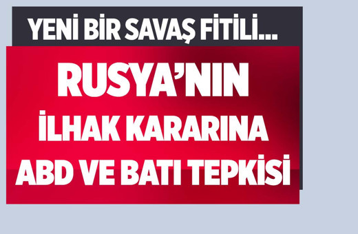 Rusya'nın ilhak kararına ABD ve Batı'nın tepkisi sonrası yeni bir savaş çıkar mı?