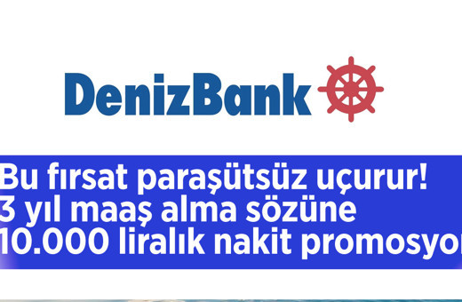 3 yıl maaş alma sözüne 10.000 liralık nakit emekli promosyon Denizbank'tan paraşütsüz uçuracak kampanya