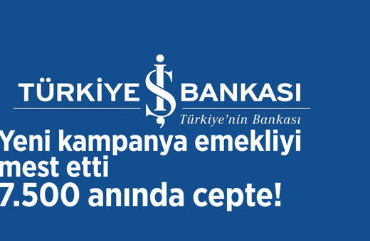 Türkiye İş Bankası emekli promosyon tablosu güncellendi yeni kampanya emekliyi mest etti 7.500 anında cepte!