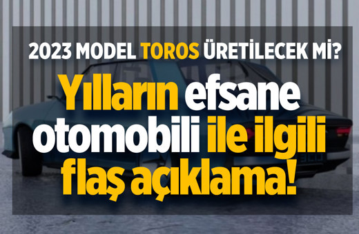 Yılların efsane otomobili Toros geri mi dönüyor? 2023 model Renault Toros üretilecek mi? Flaş açıklama az önce geldi