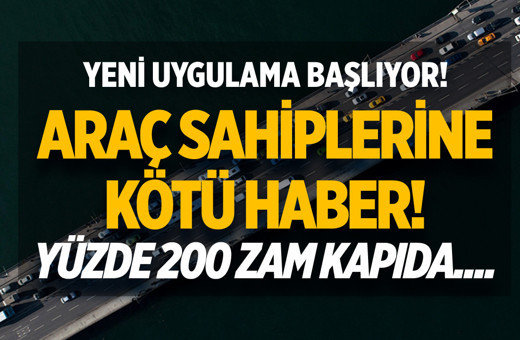 Araç sahiplerine kötü haber! Yeni uygulama 1 Mayıs'ta başlıyor: Yüzde 200 zam kapıda!