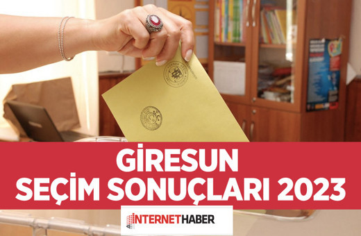 Giresun seçim sonuçları 2023 kim önde yeni tablo! Çamoluk, Çanakçı, Dereli, Doğankent, Güce, Şebinkarahisar seçim sonuçları 2023
