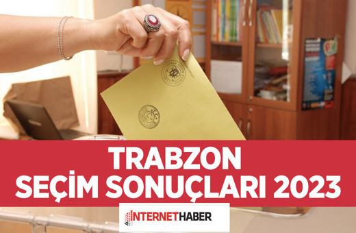 Trabzon seçim sonuçları 2023 kim önde son durum? Ortahisar, Akçaabat, Araklı, Arsin, Beşikdüzü seçim sonuçları 2023