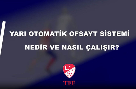TFF resmen açıkladı! Süper Lig'de yeni dönem: Yarı otomatik ofsayt sistemi kullanılacak
