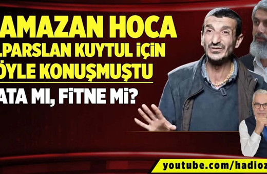 Ramazan Pişkin hoca, Alparslan Kuytul için zamanında böyle konuşmuştu