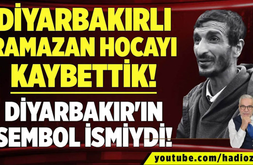 Diyarbakırlı Ramazan hocayı kaybettik! Diyarbakır'ın sembol ismiydi!