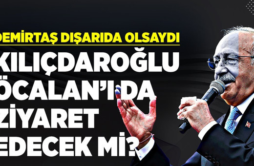 Kemal Kılıçdaroğlu, Selahattin Demirtaş'tan sonra Abdullah Öcalan'ı da ziyaret edecek mi?