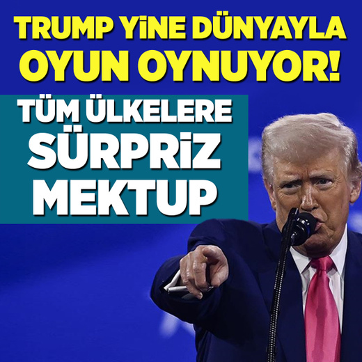 Trump yine dünyayla oyun oynuyor! Tüm ülkelere sürpriz mektup