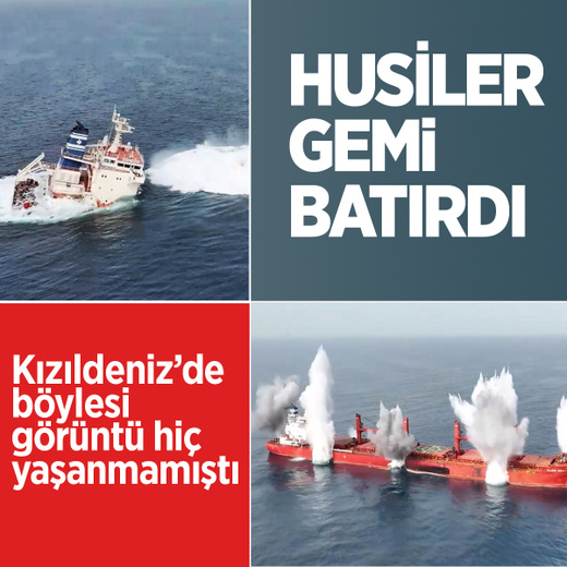 Husiler Kızıldeniz'de gemiyi böyle batırdı görüntüler viral oldu