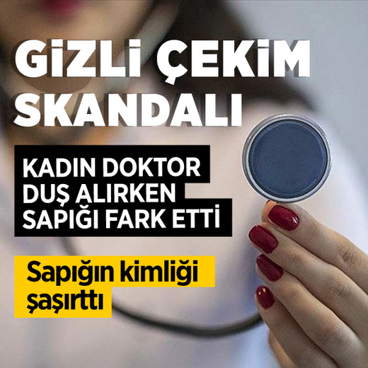 Gizli çekim skandalı! Kadın doktor duş alırken sapığı fark etti, sapığın kimliği şaşırttı