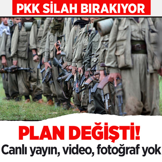 PKK'nın silah bırakmasında plan değişti! Canlı yayın ve fotoğraf yok