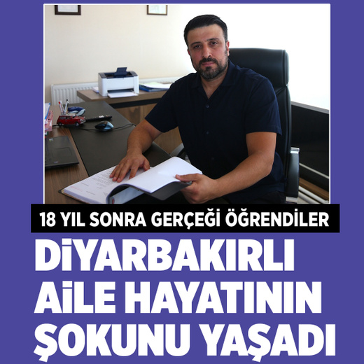 Diyarbakır'daki aile hayatının şokunu yaşadı 18 yıl sonra gerçek ortaya çıktı