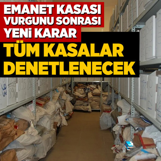 Türkiye genelindeki tüm adli emanet kasaları denetlenecek