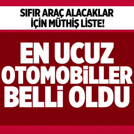 Otomobil alacaklar için müthiş liste! En ucuz otomobiller belli oldu hangi marka ne kadar?