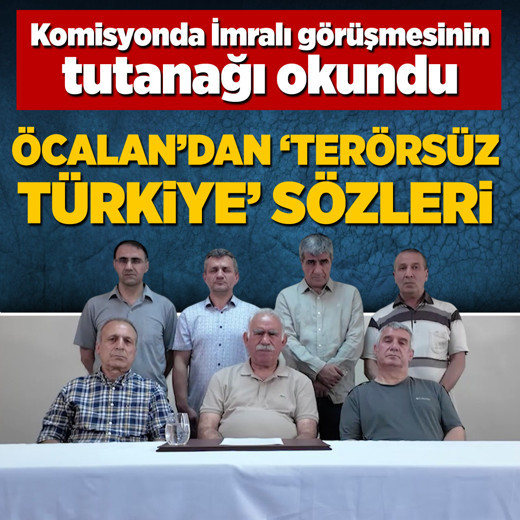 Komisyonda İmralı görüşmesinin tutanağı okundu!