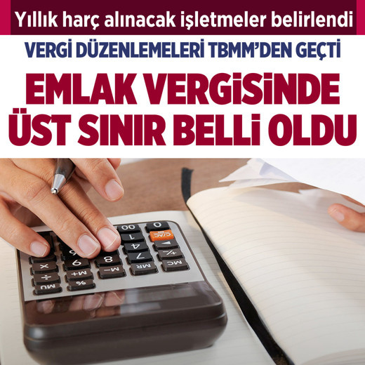 Vergi düzenlemeleri TBMM'den geçti emlak vergisinde üst sınır belli oldu