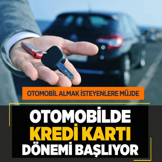 Otomobil almak isteyenlere müjde! Kredi kartı dönemi başıyor, 12 aya kadar taksit seçeneği...