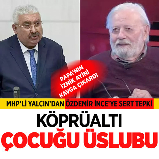 MHP'li Semih Yalçın'dan Özdemir İnce'ye sert tepki: Köprüaltı çocuğu üslubu