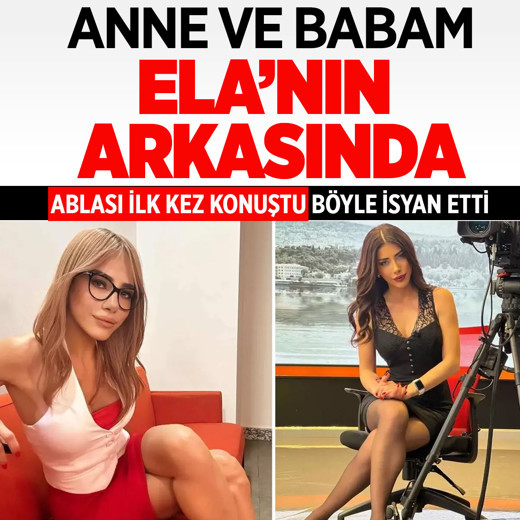 Ela Rümeysa Cebeci'nin ablası isyan etti! Anne babam Ela'nın arkasında