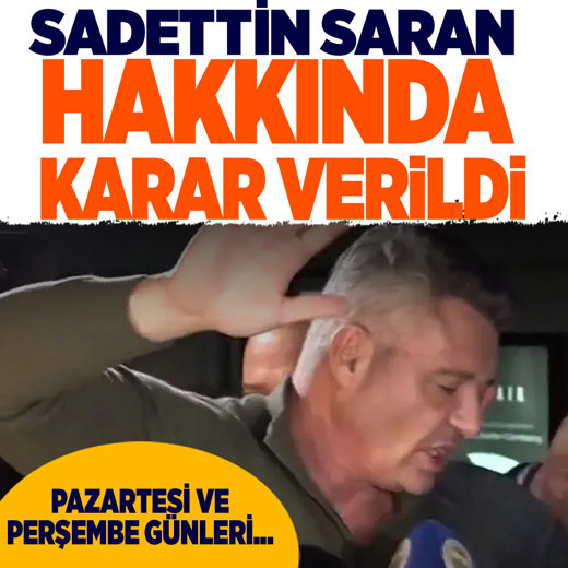 Gözaltındaki Sadettin Saran'la ilgili flaş karar! Adli kontrol şartıyla serbest bırakıldı
