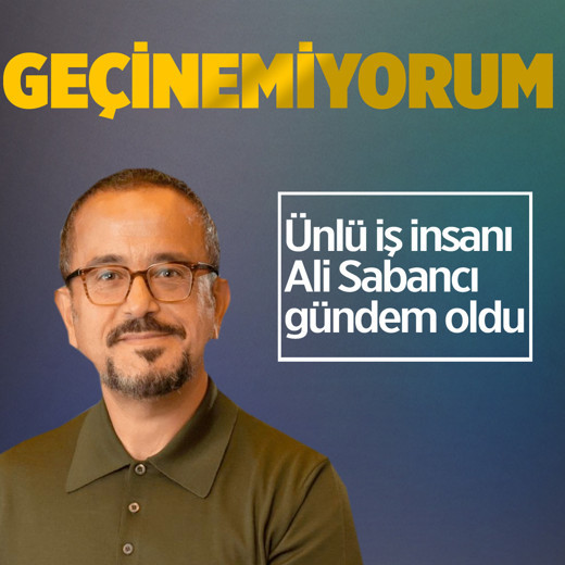 Ünlü iş insanı Ali Sabancı'nın "geçinemiyorum" sözleri gündem oldu