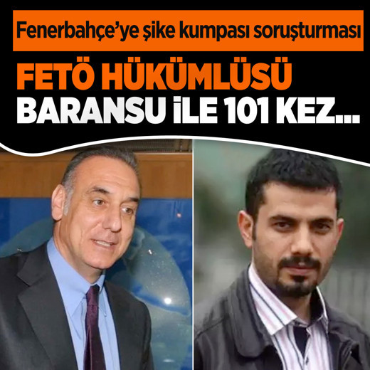 FETÖ'nün "Futbolda şike kumpası" soruşturmasında Arıboğan ve Helvacı'nın Baransu'yla irtibatı belirlendi