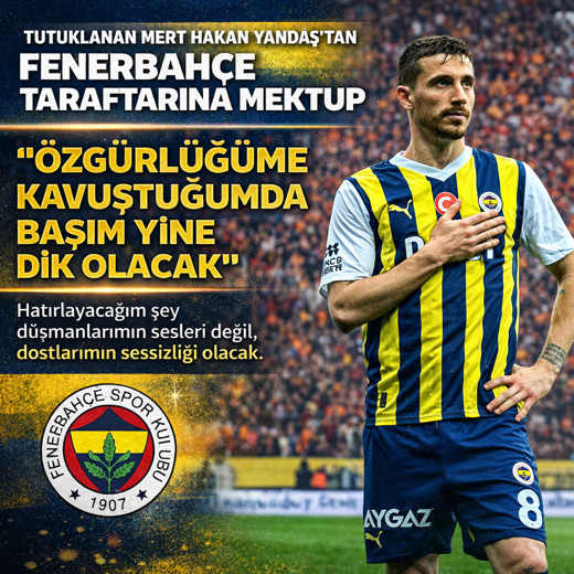 Mert Hakan Yandaş'tan Fenerbahçe taraftarına mektup: Dostlarına sitem etti