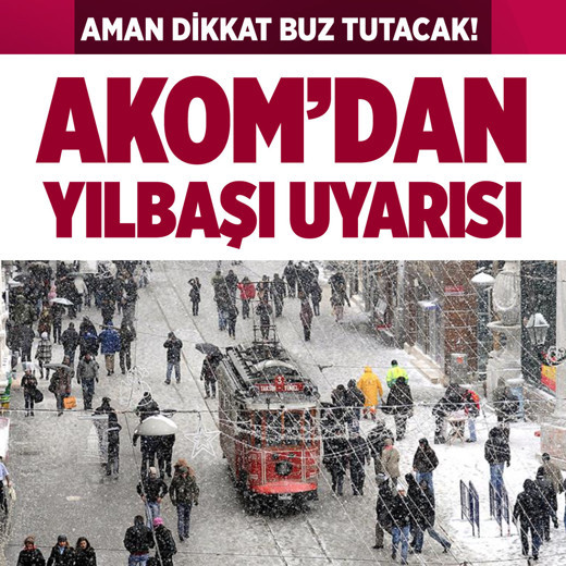 AKOM'dan İstanbul'a yılbaşı uyarısı! Buz tutacak dikkat edin