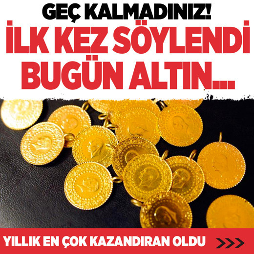 Altın almak için geç kalmadınız! Bu ilk kez söylendi altın fiyatlarına bakın çeyrek ve gram altın...