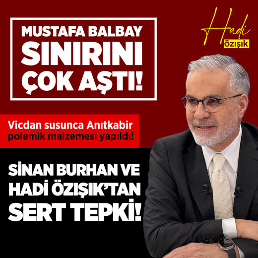TV100’de Anıtkabir Tartışması: Hadi Özışık ve Sinan Burhan’dan Mustafa Balbay’a sert tepki!