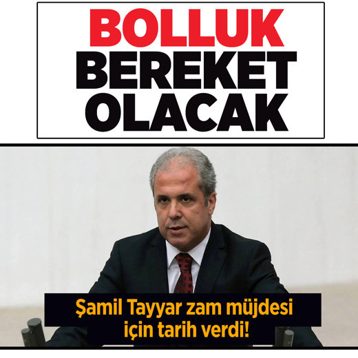 Şamil Tayyar zam müjdesi için tarih verdi! Bolluk, bereket olacak