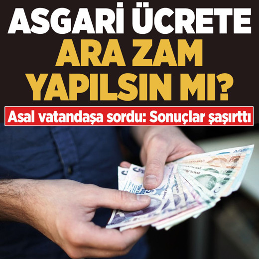 Asal vatandaşa sordu: Asgari ücrete ara zam yapılmalı mı? Sonuçlar şaşırttı