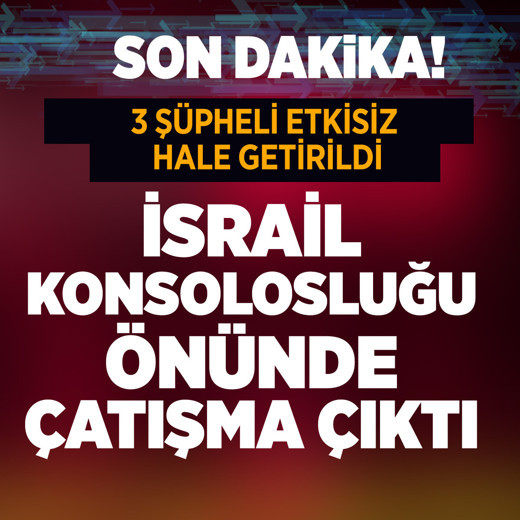SON DAKİKA! İstanbul'da İsrail Konsolosluğu önünde çatışma çıktı