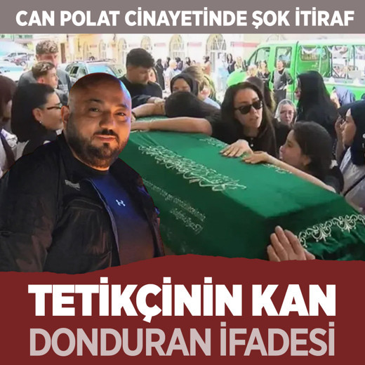 Can Polat cinayetinde şok itiraf! Can Polat’ı öldüren tetikçinin kan donduran ifadesi