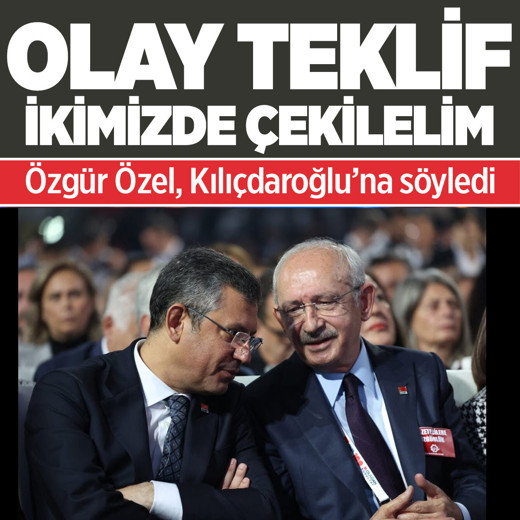 Özgür Özel'den Kılıçdaroğlu'na bomba teklif! ikimizde çekilelim