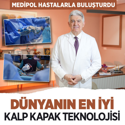Medipol dünyanın en yeni kalp kapak teknolojisini Türkiye’de hastalarla buluşturdu