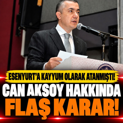 Esenyurt Belediye Başkanlığı'na kayyum olarak atanan Can Aksoy görevden alındı
